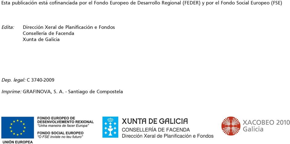 Consellería de Facenda Xunta de Galicia Dep. legal: C 3740-2009 Imprime: GRAFINOVA, S.
