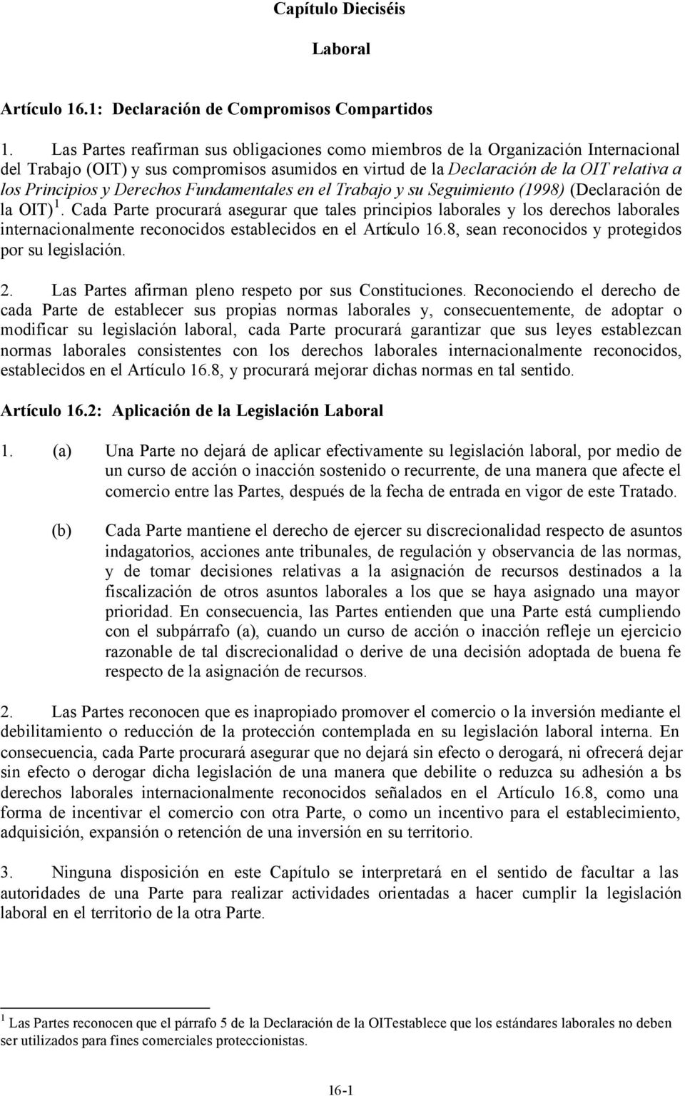Derechos Fundamentales en el Trabajo y su Seguimiento (1998) (Declaración de la OIT) 1.