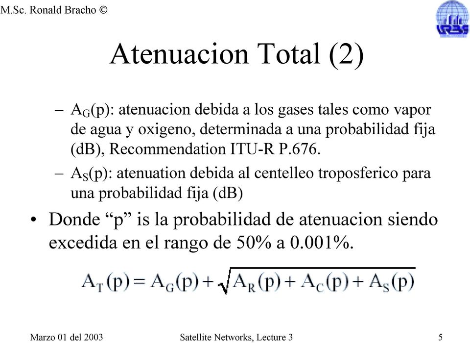 A S (p): atenuation debida al centelleo troposferico para una probabilidad fija (db) Donde p is
