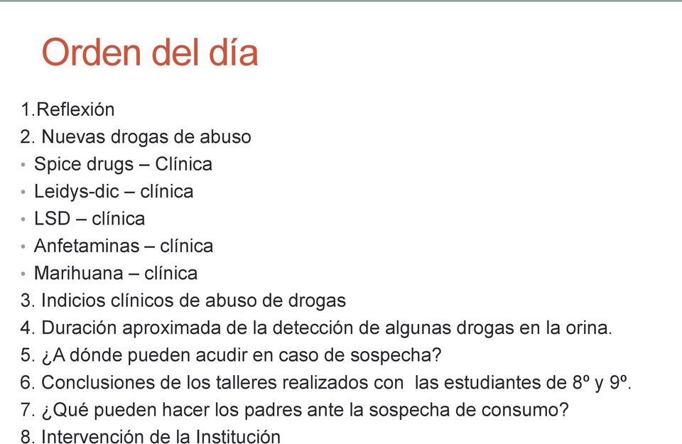 Indicios clínicos de abuso de drogas 4. Duración aproximada de la detección de algunas drogas en la orina. 5.