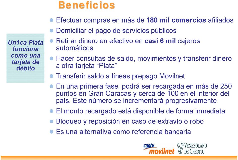 líneas prepago Movilnet En una primera fase, podrá ser recargada en más de 250 puntos en Gran Caracas y cerca de 100 en el interior del país.