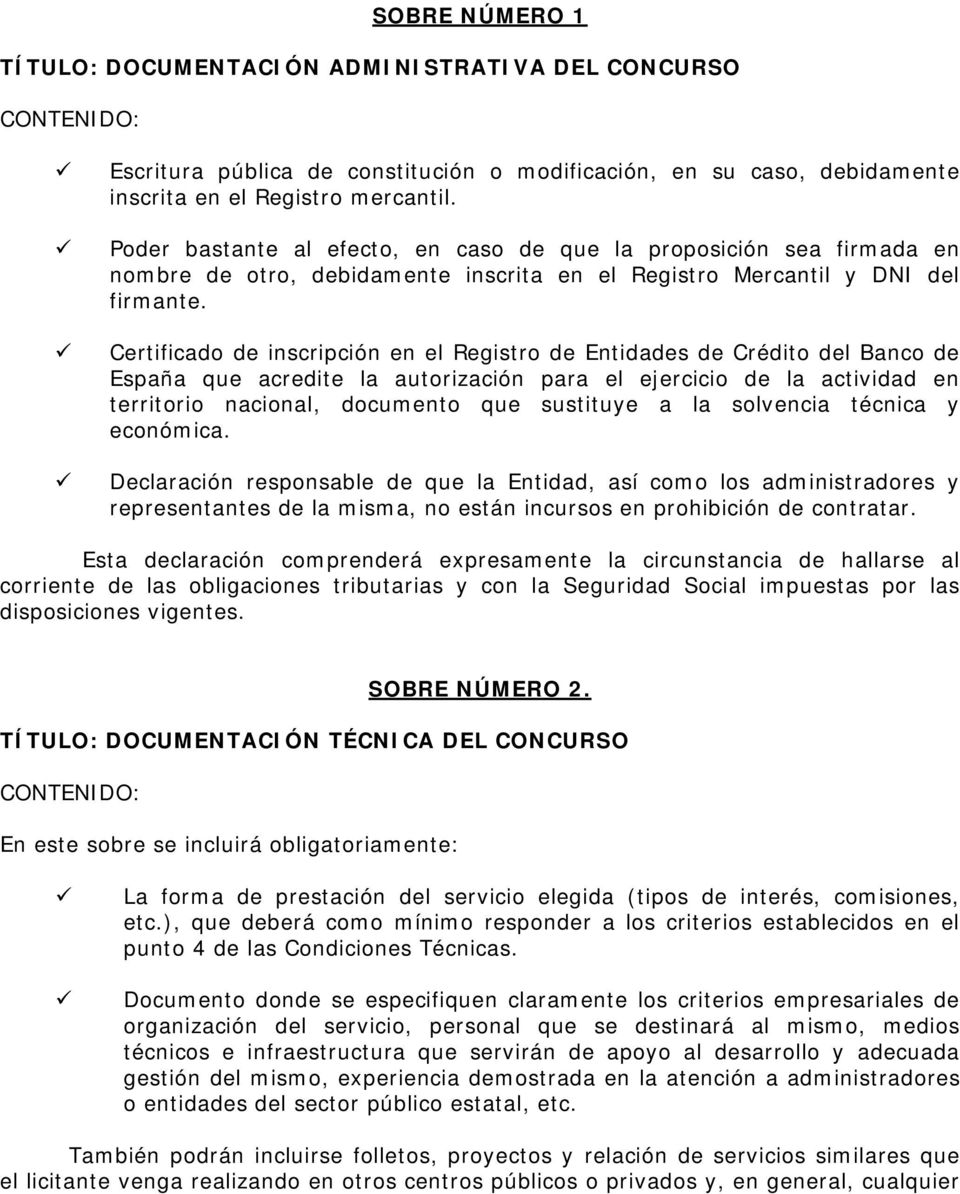 Certificado de inscripción en el Registro de Entidades de Crédito del Banco de España que acredite la autorización para el ejercicio de la actividad en territorio nacional, documento que sustituye a