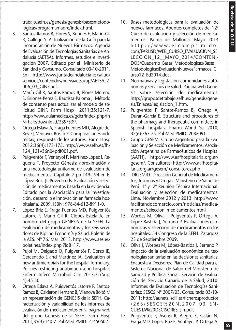 Editado por el Ministerio de Sanidad y Consumo. Consultado 03-10-2011. En: http://www.juntadeandalucia.es/salud/ servicios/contenidos/nuevaaetsa/up/aetsa_2 006_03_GINF.pdf. 4.