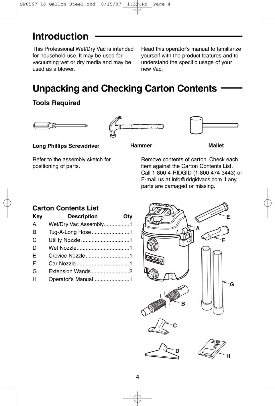 Unpacking and Checking Carton Contents Tools Required Long Phillips Screwdriver Hammer Mallet Refer to the assembly sketch for positioning of parts. Remove contents of carton.