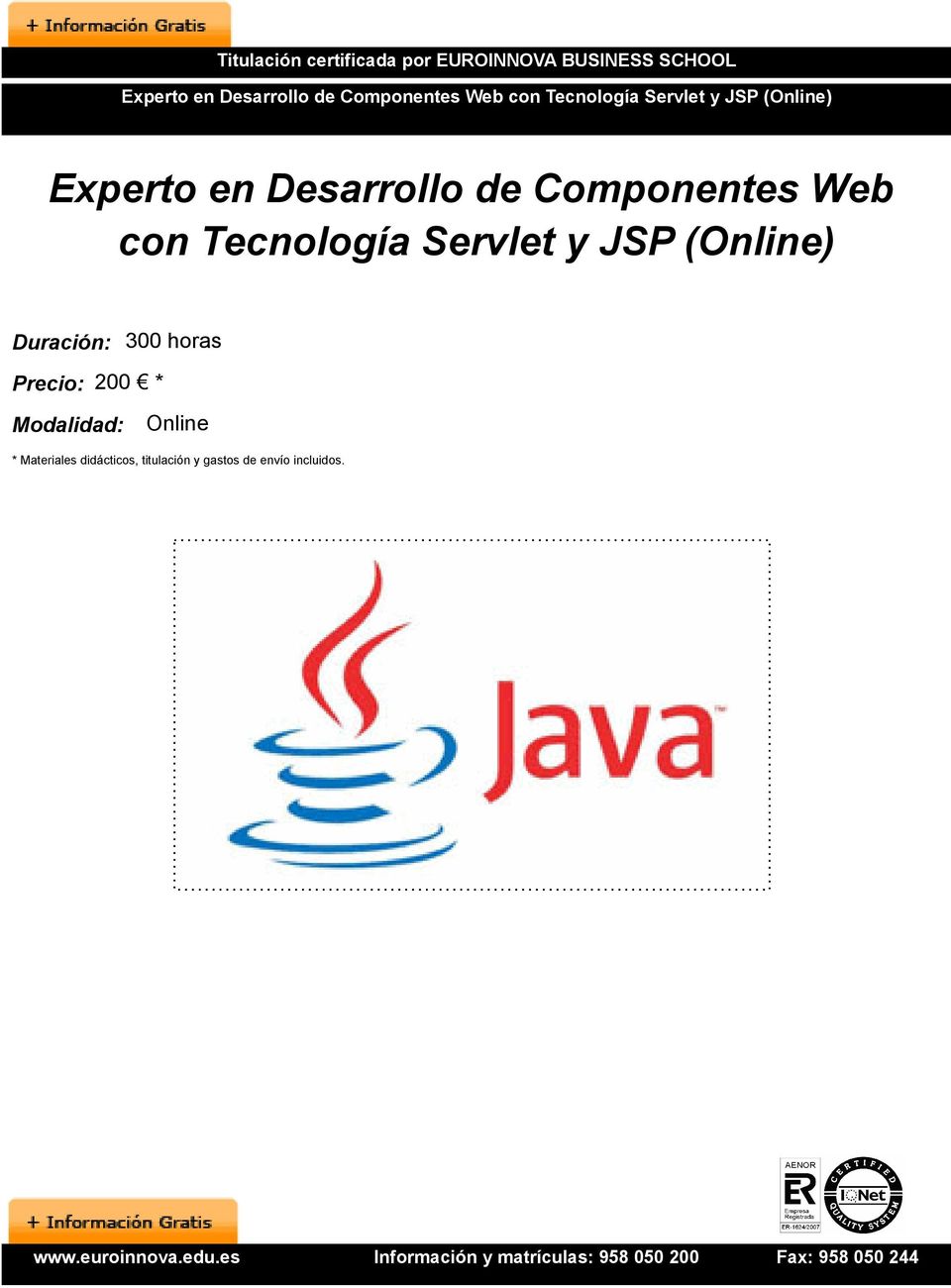 Componentes Web con Tecnología Servlet y JSP (Online) Duración: 300 horas Precio:
