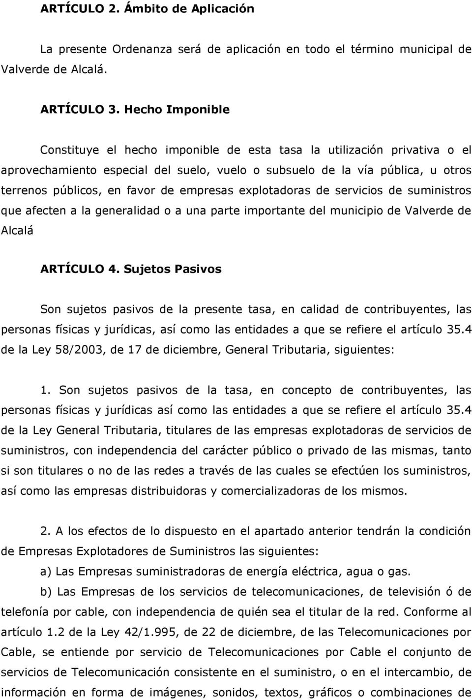 empresas explotadoras de servicios de suministros que afecten a la generalidad o a una parte importante del municipio de Valverde de Alcalá ARTÍCULO 4.