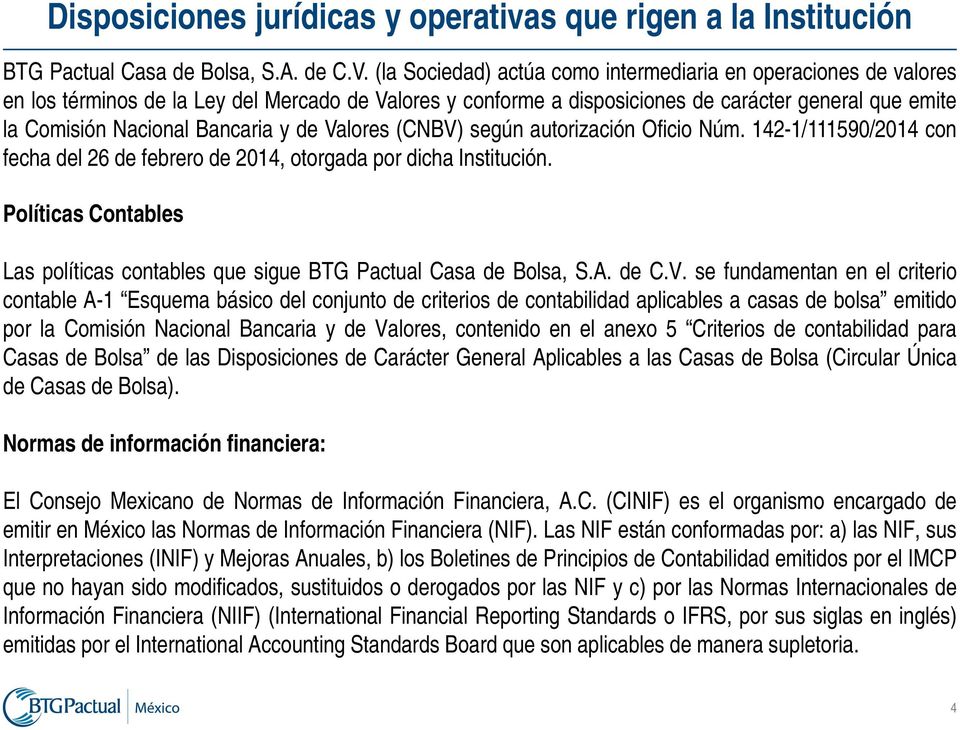 Bancaria y de Valores (CNBV) según autorización Oficio Núm. 142-1/111590/2014 con fecha del 26 de febrero de 2014, otorgada por dicha Institución.