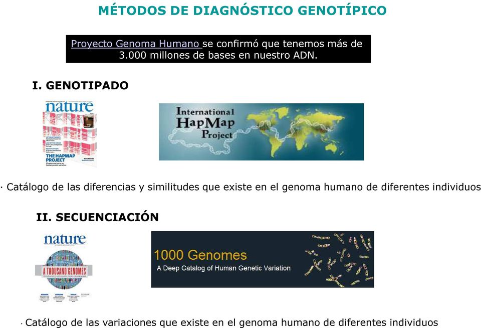 GENOTIPADO Catálogo de las diferencias y similitudes que existe en el genoma humano
