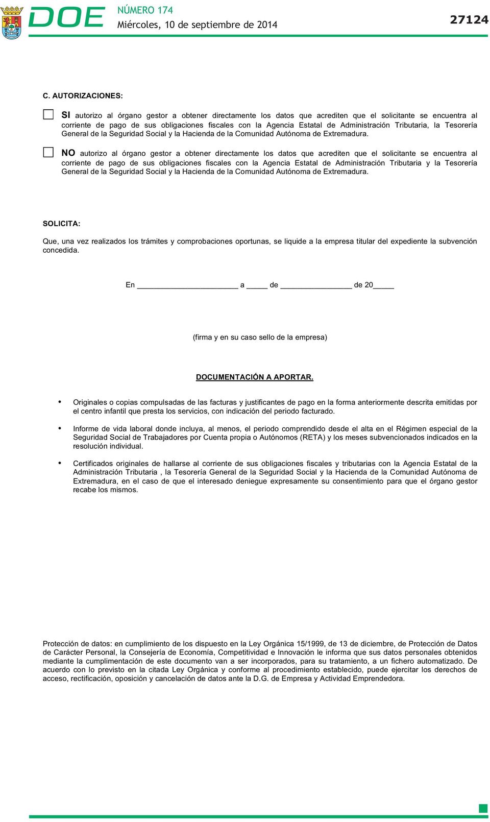 Administración Tributaria, la Tesorería General de la Seguridad Social y la Hacienda de la Comunidad Autónoma de Extremadura.