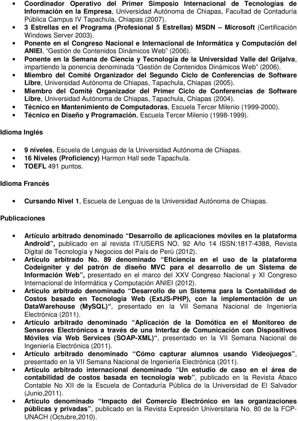 Ponente en el Congreso Nacional e Internacional de Informática y Computación del ANIEI, Gestión de Contenidos Dinámicos Web (2006).