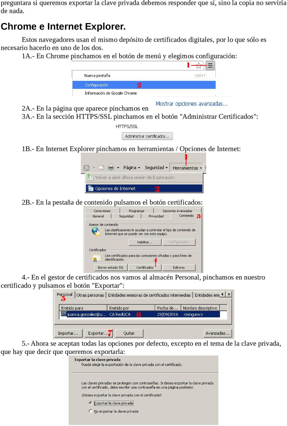 - En la página que aparece pinchamos en 3A.- En la sección HTTPS/SSL pinchamos en el botón "Administrar Certificados": 1B.- En Internet Explorer pinchamos en herramientas / Opciones de Internet: 2B.