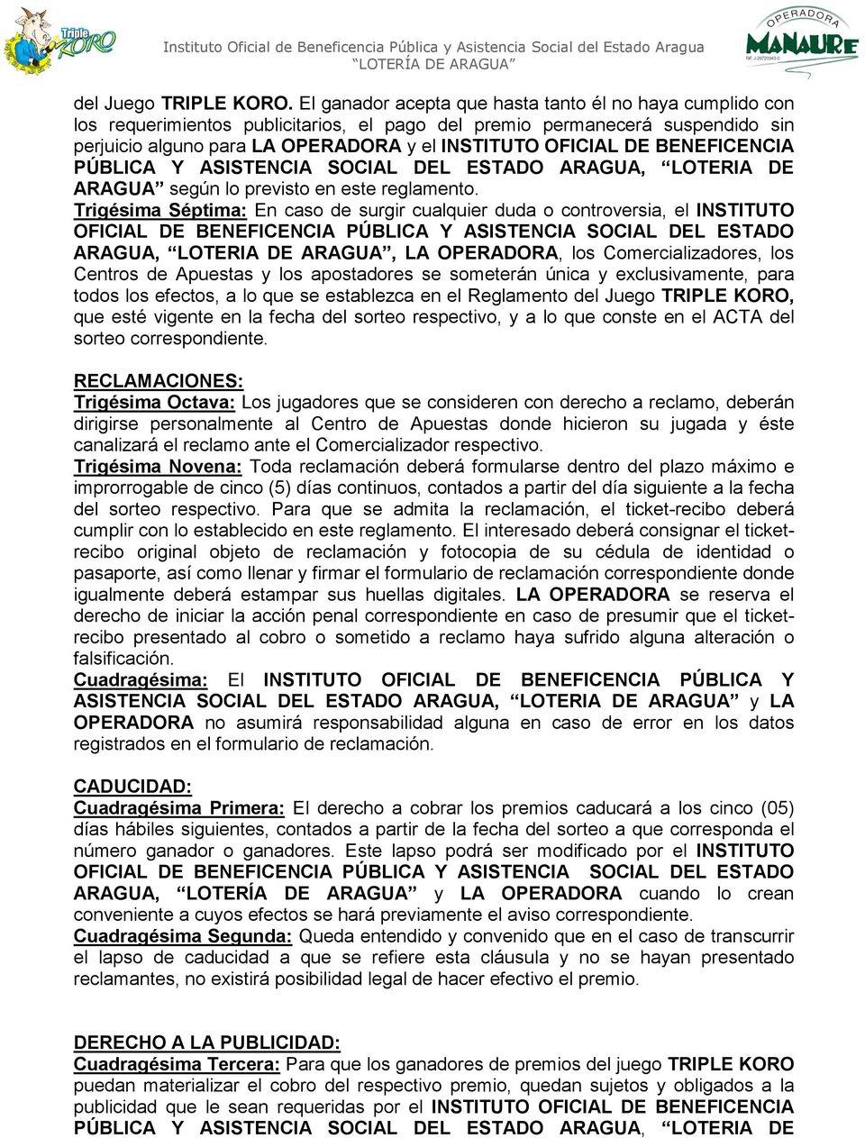 BENEFICENCIA PÚBLICA Y ASISTENCIA SOCIAL DEL ESTADO ARAGUA, LOTERIA DE ARAGUA según lo previsto en este reglamento.