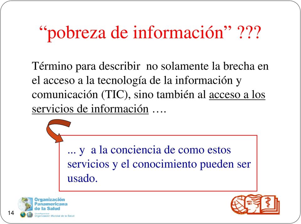 tecnología de la información y comunicación (TIC), sino también al