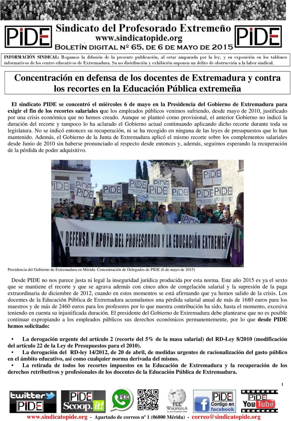 Concentración en defensa de los docentes de Extremadura y contra los recortes en la Educación Pública extremeña El sindicato PIDE se concentró el miércoles 6 de mayo en la Presidencia del Gobierno de