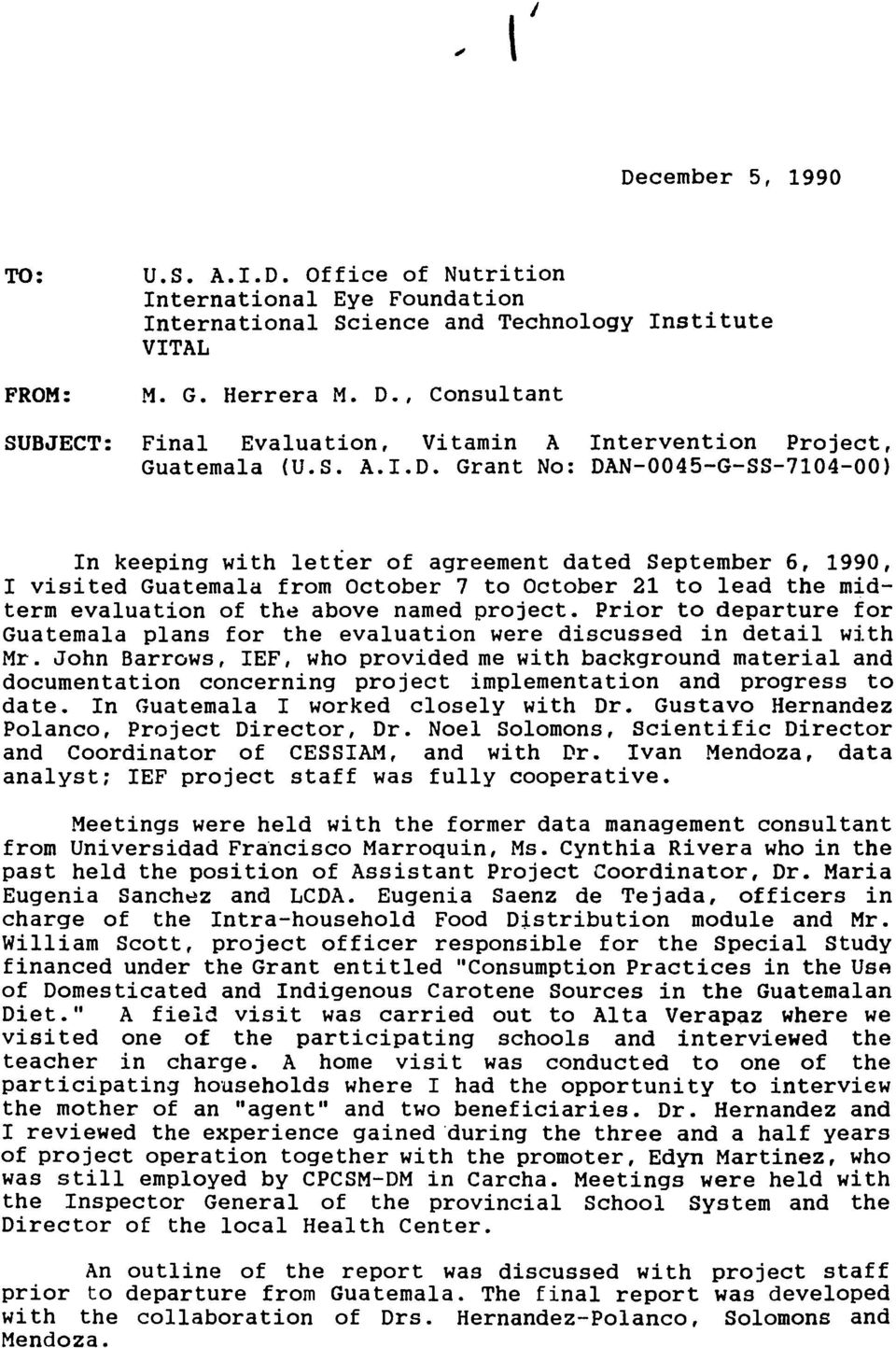 Grant No: DAN-0045-G-SS-7104-00) In keeping with letter of agreement dated September 6, 1990, I visited Guatemala from October 7 to October 21 to lead the midterm evaluation of the above named
