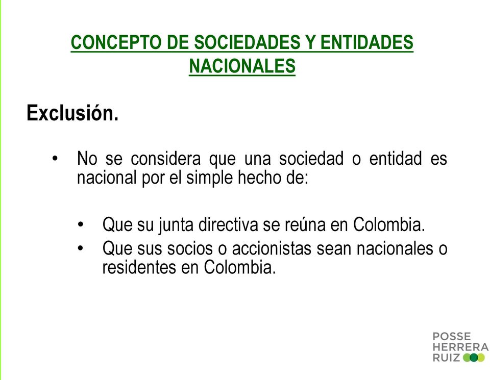 simple hecho de: Que su junta directiva se reúna en Colombia.