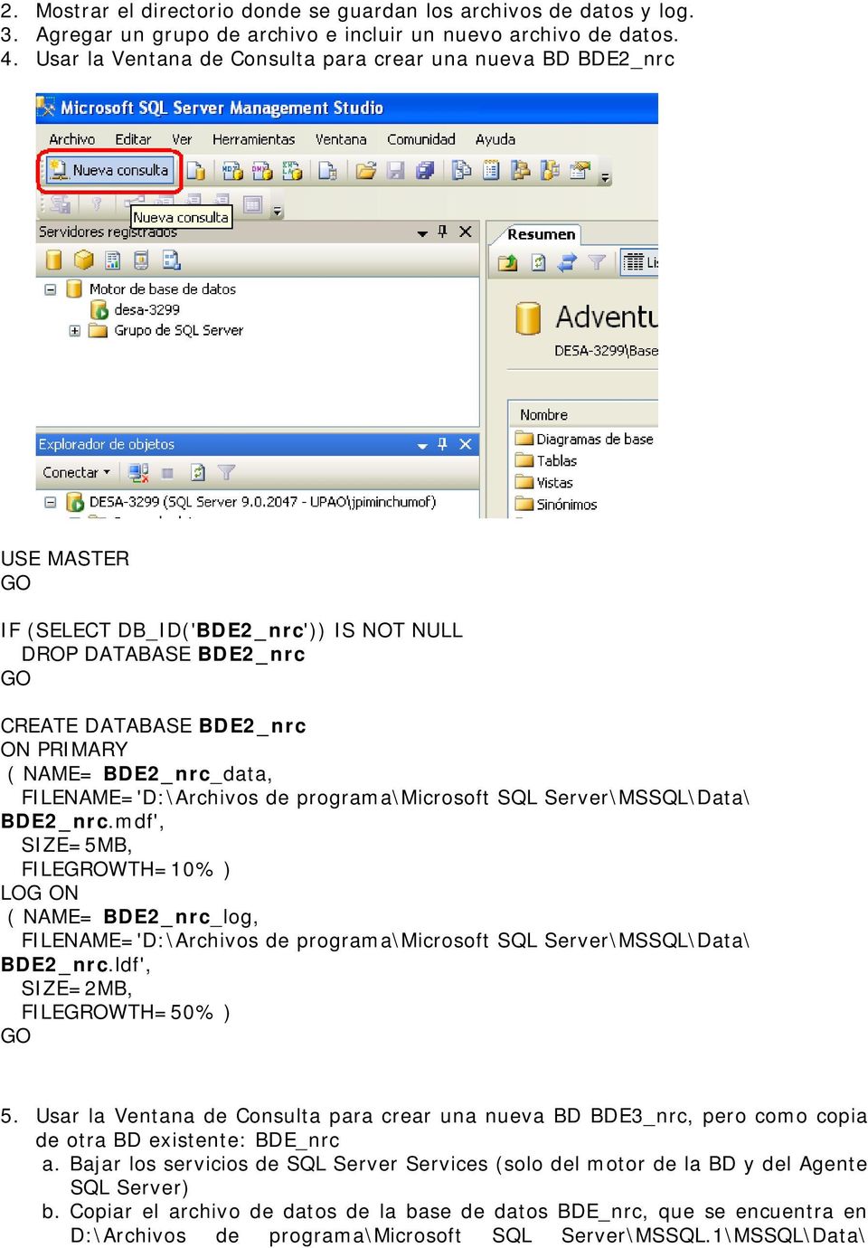 BDE2_nrc_data, FILENAME='D:\Archivos de programa\microsoft SQL Server\MSSQL\Data\ BDE2_nrc.