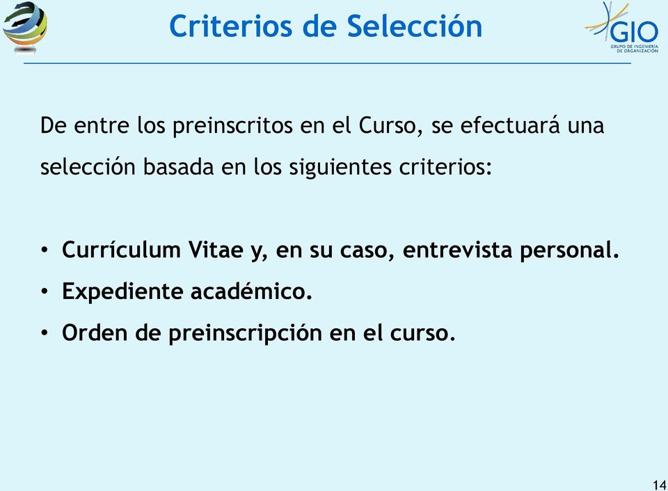 criterios: Currículum Vitae y, en su caso, entrevista