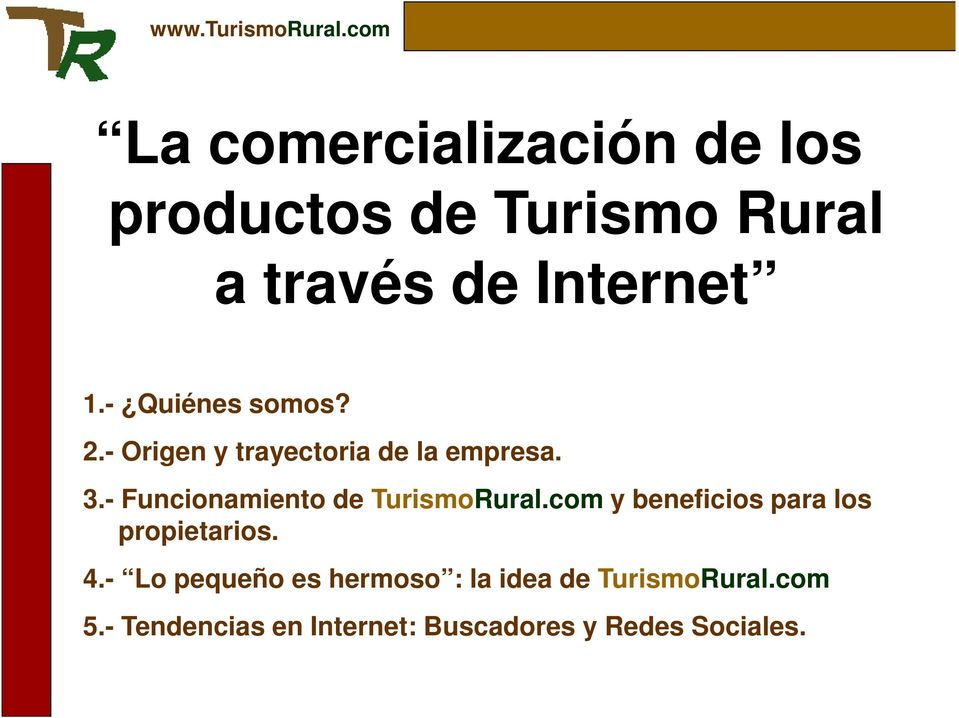- Funcionamiento de TurismoRural.com y beneficios para los propietarios. 4.