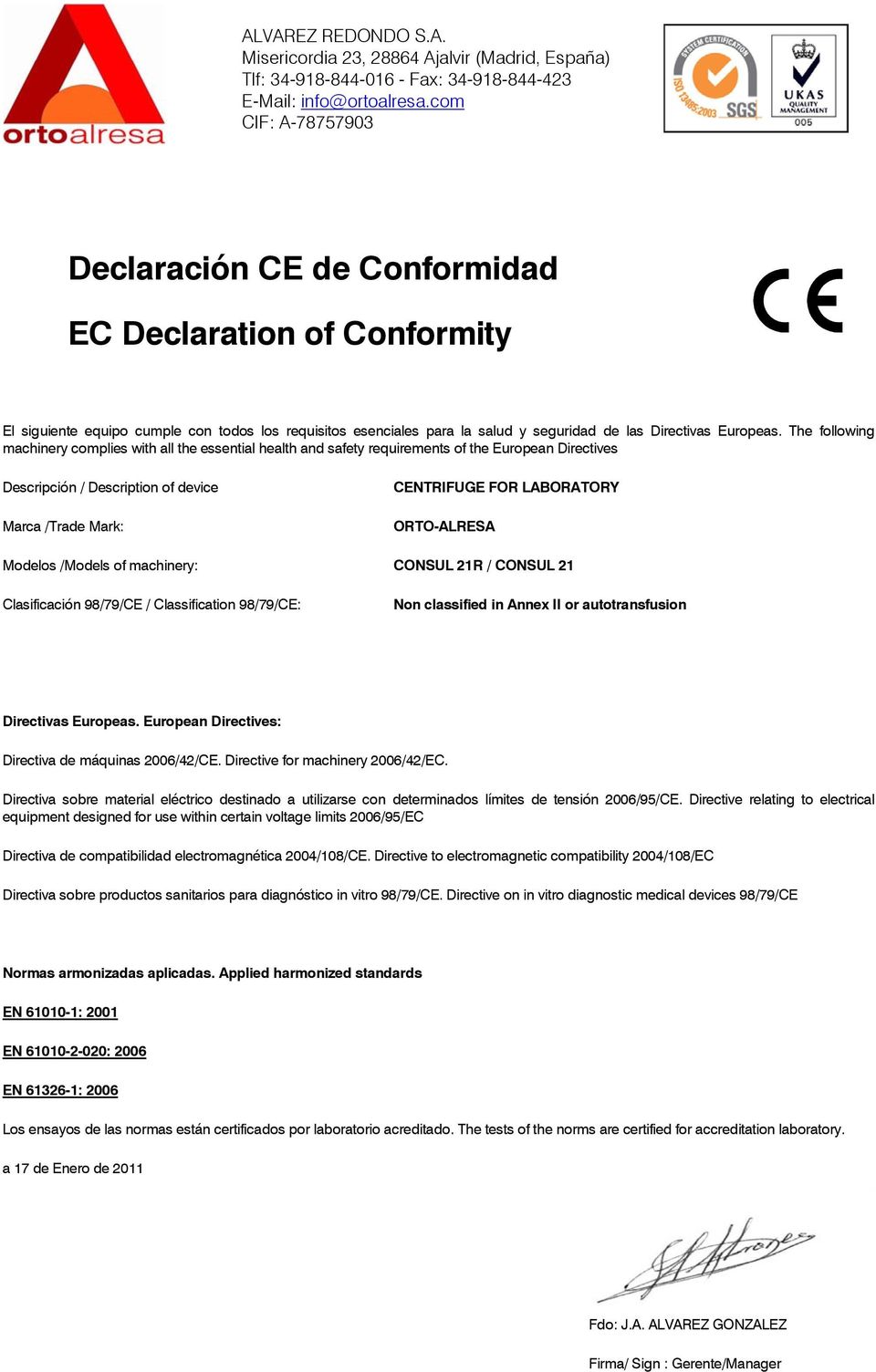 /Models of machinery: CONSUL 21R / CONSUL 21 Clasificación 98/79/CE / Classification 98/79/CE: Non classified in Annex II or