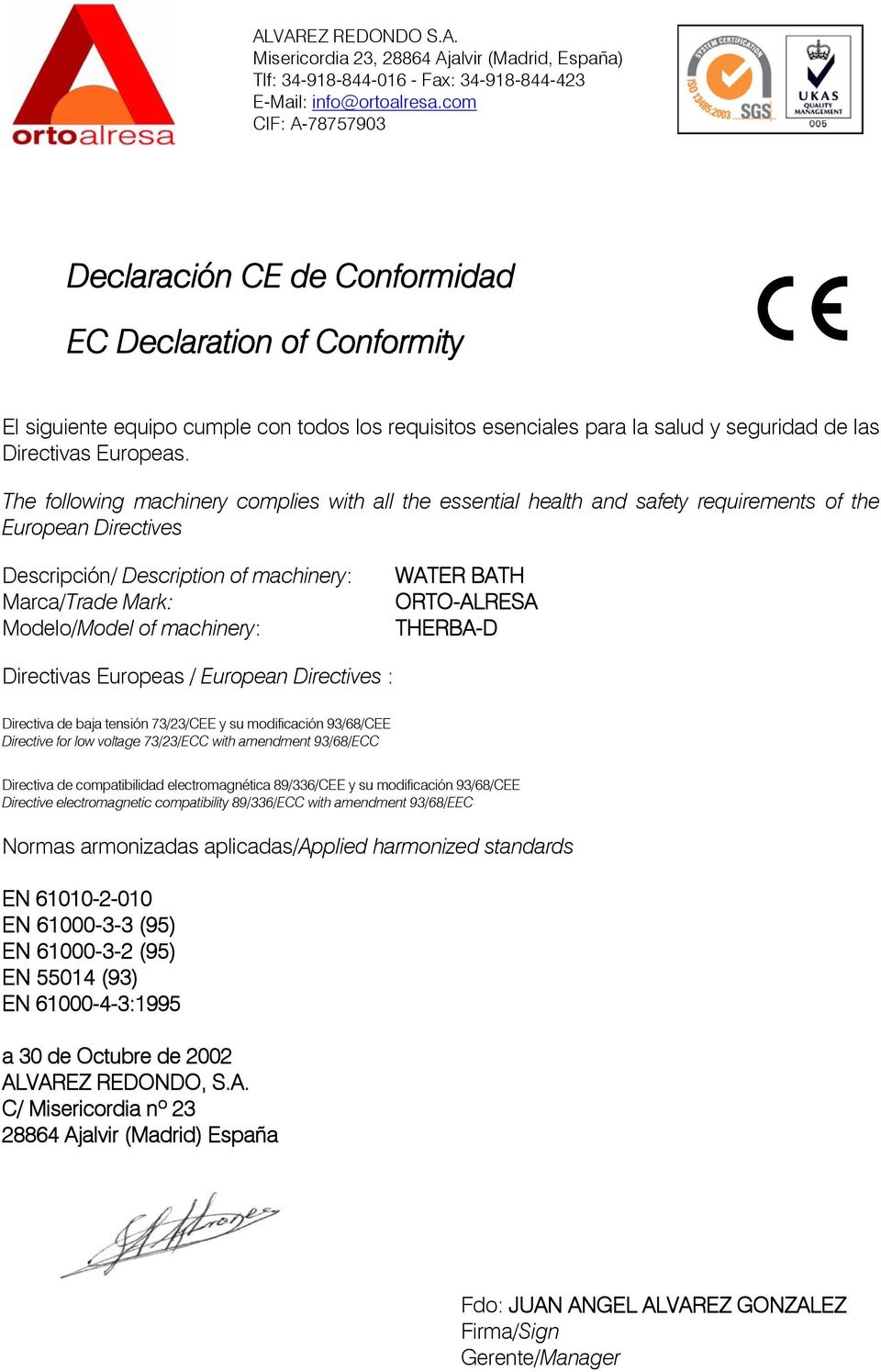 WATER BATH THERBA-D Directivas Europeas / European Directives : Directiva de baja tensión 73/23/CEE y su modificación 93/68/CEE Directive for low voltage 73/23/ECC with amendment 93/68/ECC Directiva