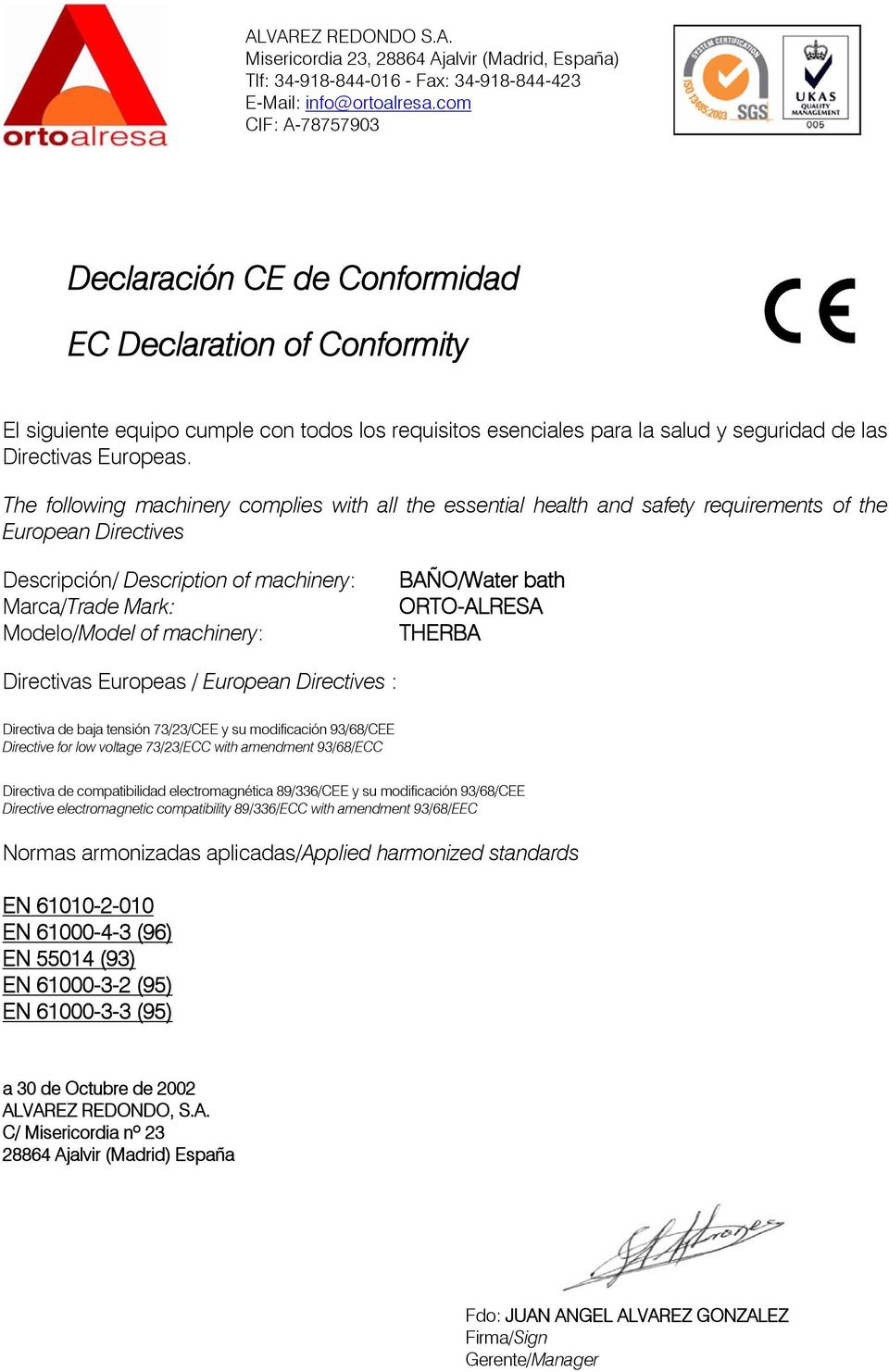 BAÑO/Water bath THERBA Directivas Europeas / European Directives : Directiva de baja tensión 73/23/CEE y su modificación 93/68/CEE Directive for low voltage 73/23/ECC with amendment 93/68/ECC