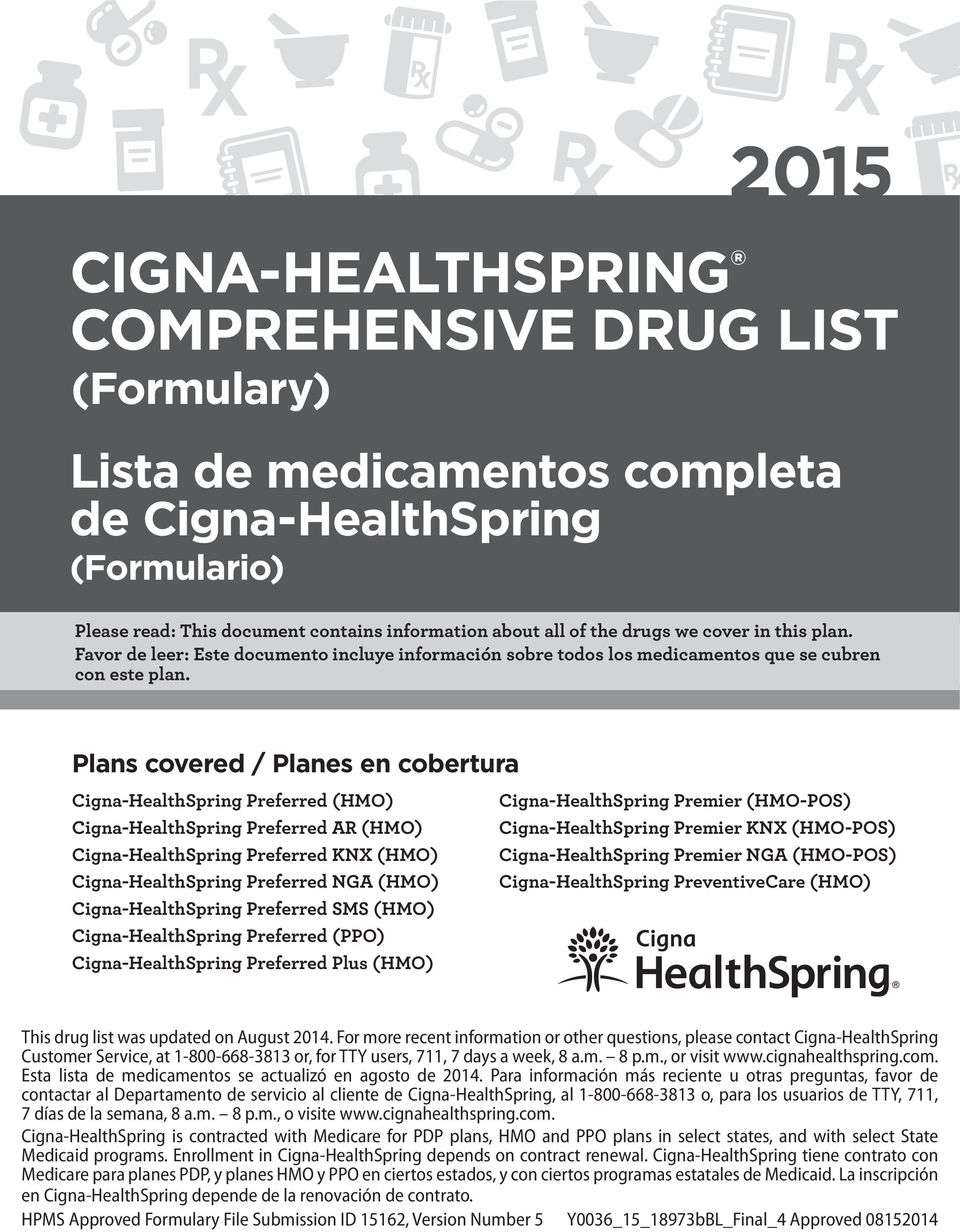 Plans covered / Planes en cobertura Cigna-HealthSpring Preferred (HMO) Cigna-HealthSpring Preferred AR (HMO) Cigna-HealthSpring Preferred KNX (HMO) Cigna-HealthSpring Preferred NGA (HMO)