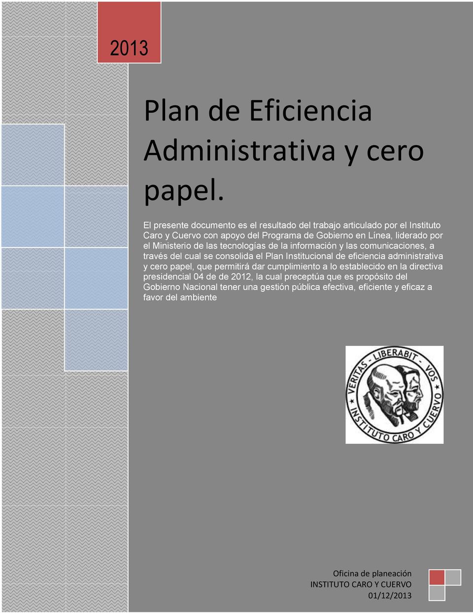 de las tecnologías de la información y las comunicaciones, a través del cual se consolida el Plan Institucional de eficiencia administrativa y cero papel, que
