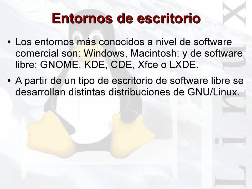 GNOME, KDE, CDE, Xfce o LXDE.