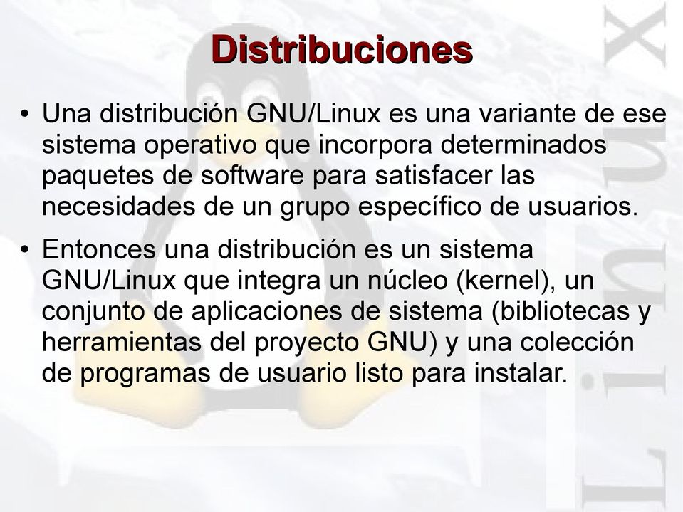 Entonces una distribución es un sistema GNU/Linux que integra un núcleo (kernel), un conjunto de
