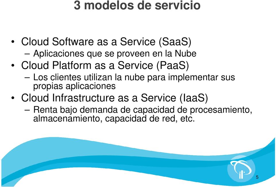 para implementar sus propias aplicaciones Cloud Infrastructure as a Service (IaaS)