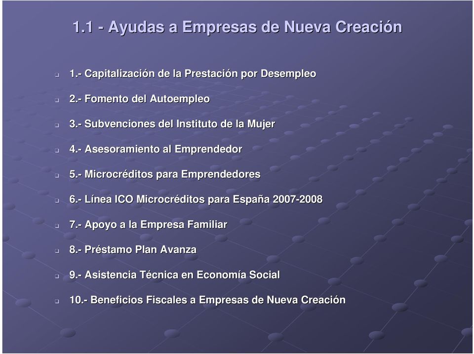 - Microcréditos para Emprendedores 6.- Línea ICO Microcréditos para España a 2007-2008 2008 7.
