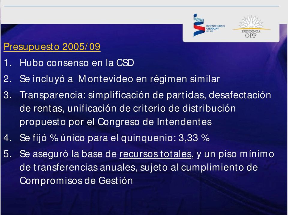 distribución propuesto por el Congreso de Intendentes 4. Se fijó % único para el quinquenio: 3,33 % 5.