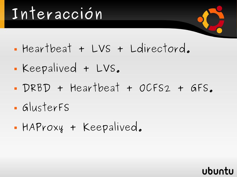 DRBD + Heartbeat + OCFS2 + GFS.