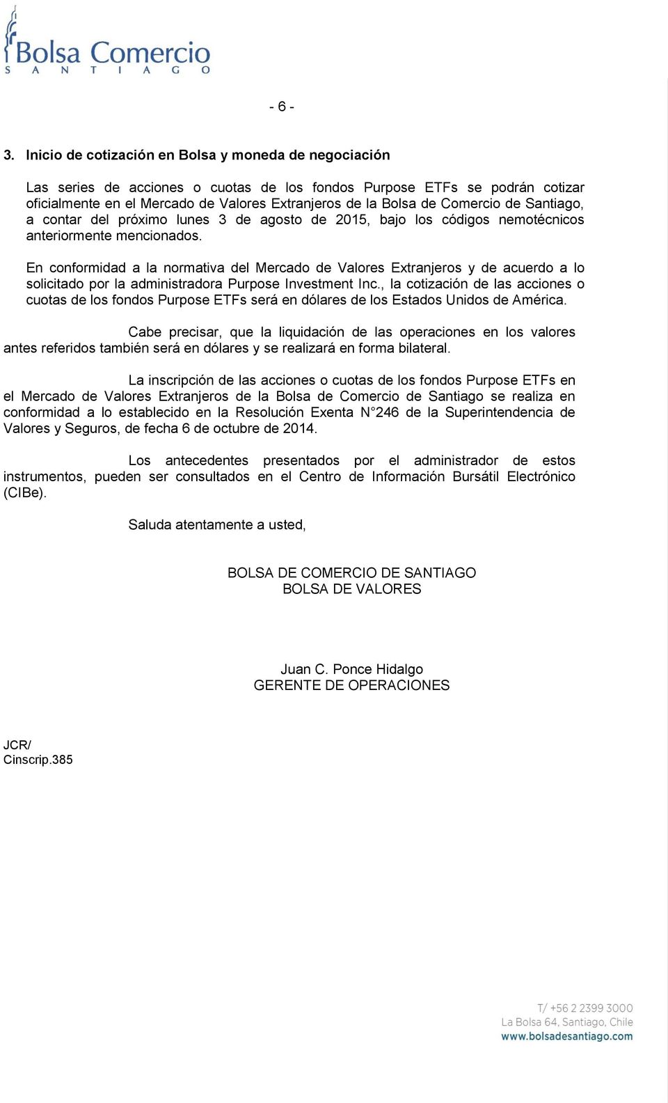 Comercio de Santiago, a contar del próximo lunes 3 de agosto de 2015, bajo los códigos nemotécnicos anteriormente mencionados.