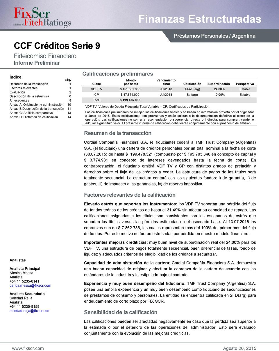 Análisis comparativo 13 Anexo D: Dictamen de calificación 14 Calificaciones preliminares Clase Monto por hasta Resumen de la transacción Finanzas Estructuradas Préstamos Personales / Argentina