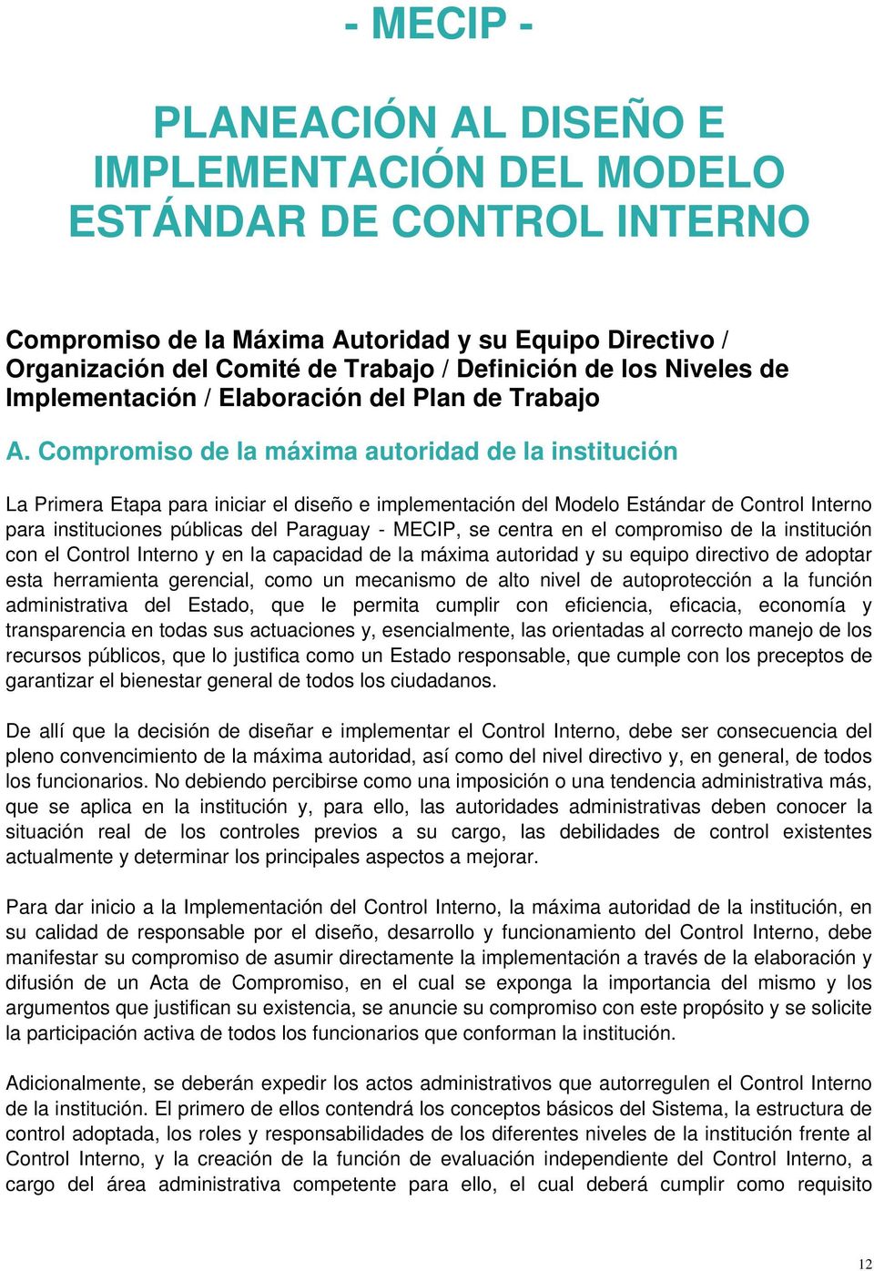 Compromiso de la máxima autoridad de la institución La Primera Etapa para iniciar el diseño e implementación del Modelo Estándar de Control Interno para instituciones públicas del Paraguay - MECIP,