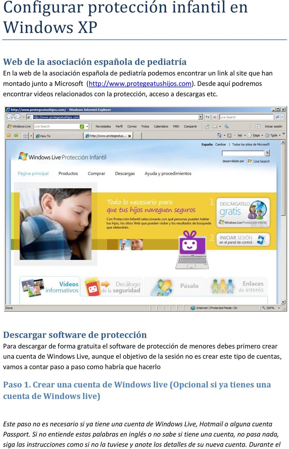Descargar software de protección Para descargar de forma gratuita el software de protección de menores debes primero crear una cuenta de Windows Live, aunque el objetivo de la sesión no es crear este