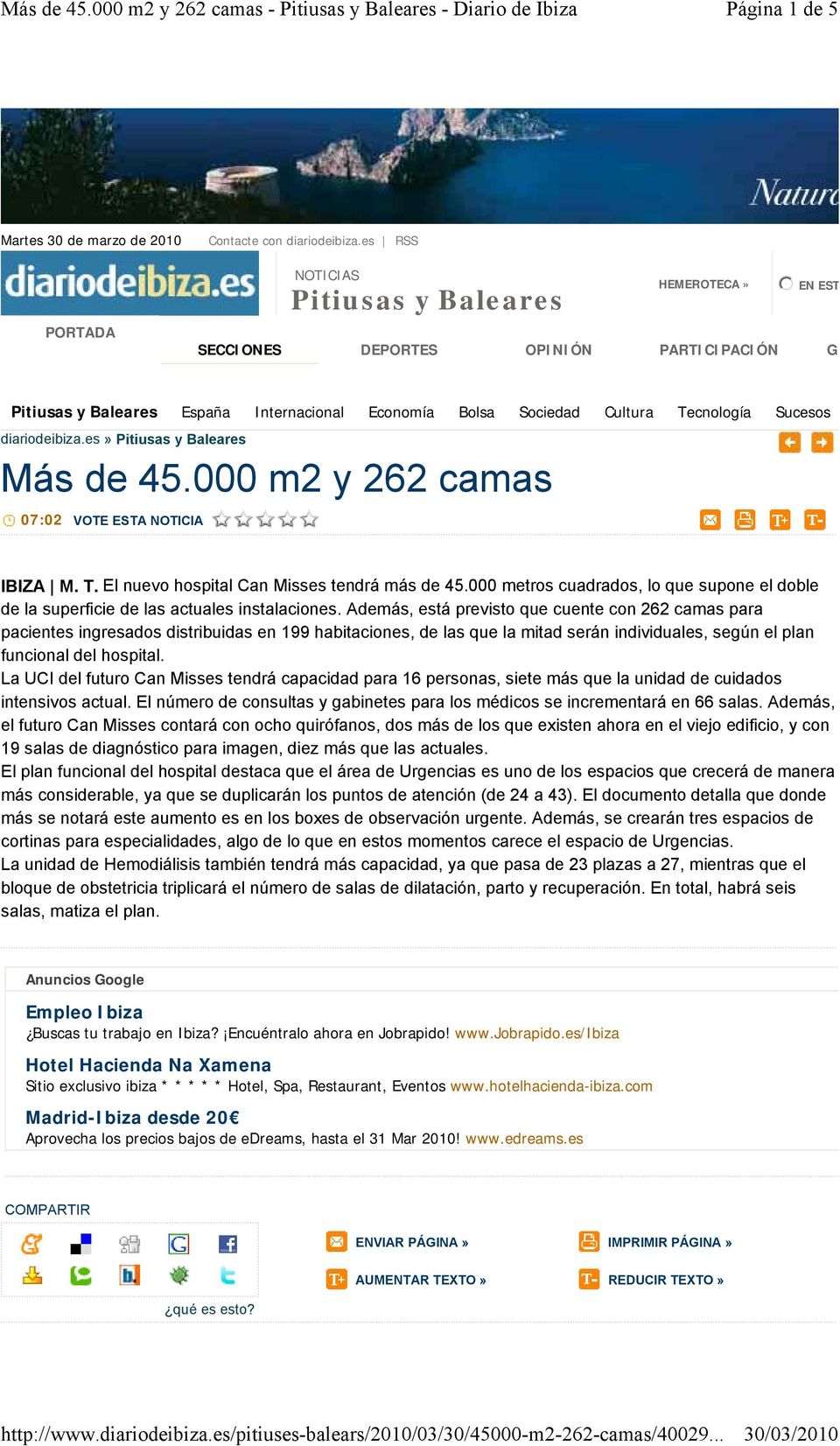 diariodeibiza.es» Pitiusas y Baleares Más de 45.000 m2 y 262 camas 07:02 VOTE ESTA NOTICIA IBIZA M. T. El nuevo hospital Can Misses tendrá más de 45.