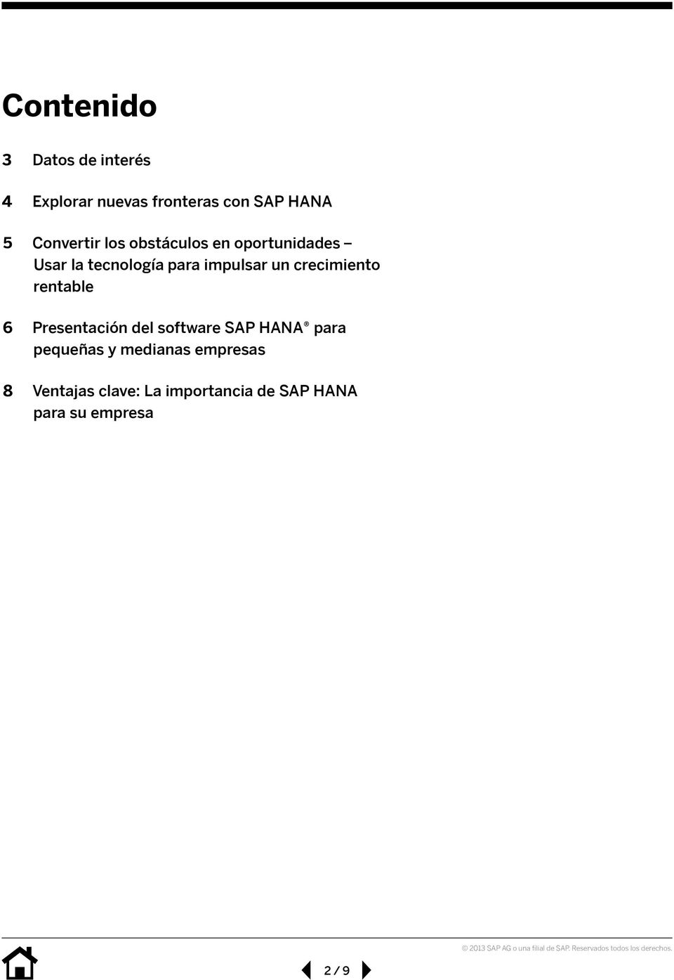 un crecimiento rentable 6 Presentación del software SAP HANA para pequeñas y