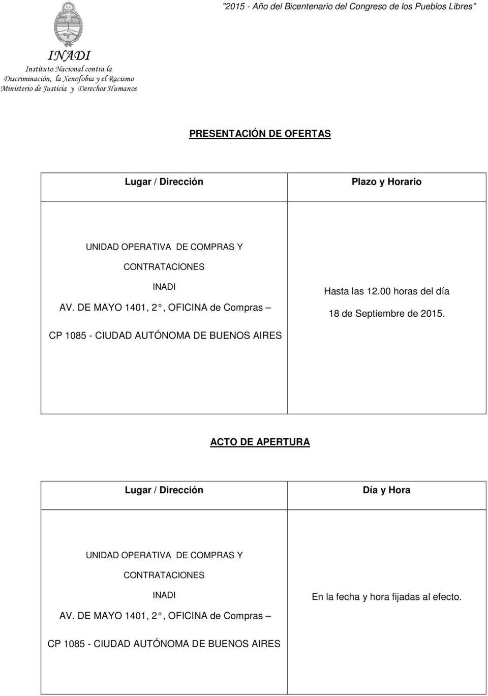 CP 1085 - CIUDAD AUTÓNOMA DE BUENOS AIRES ACTO DE APERTURA Lugar / Dirección Día y Hora UNIDAD OPERATIVA DE