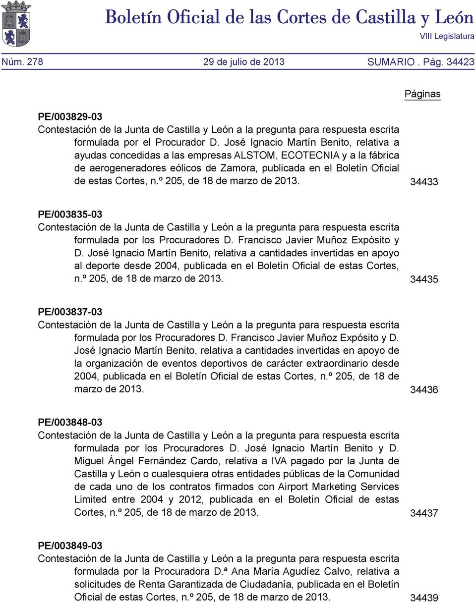 º 205, de 18 de marzo de 2013. 34433 PE/003835-03 Contestación de la Junta de Castilla y León a la pregunta para respuesta escrita formulada por los Procuradores D.