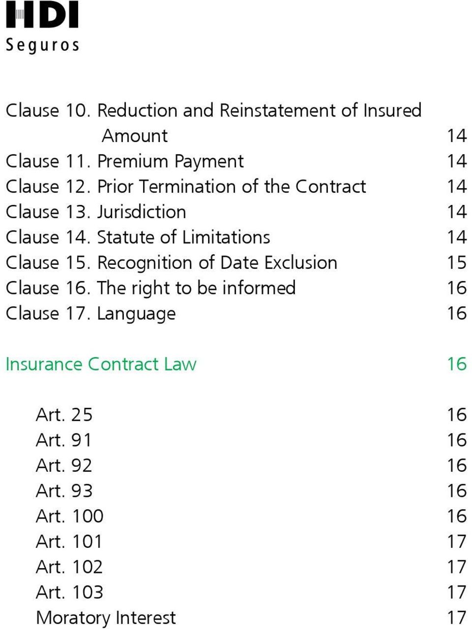 Recognition of Date Exclusion Clause 16. The right to be informed Clause 17. Language Insurance Contract Law Art.