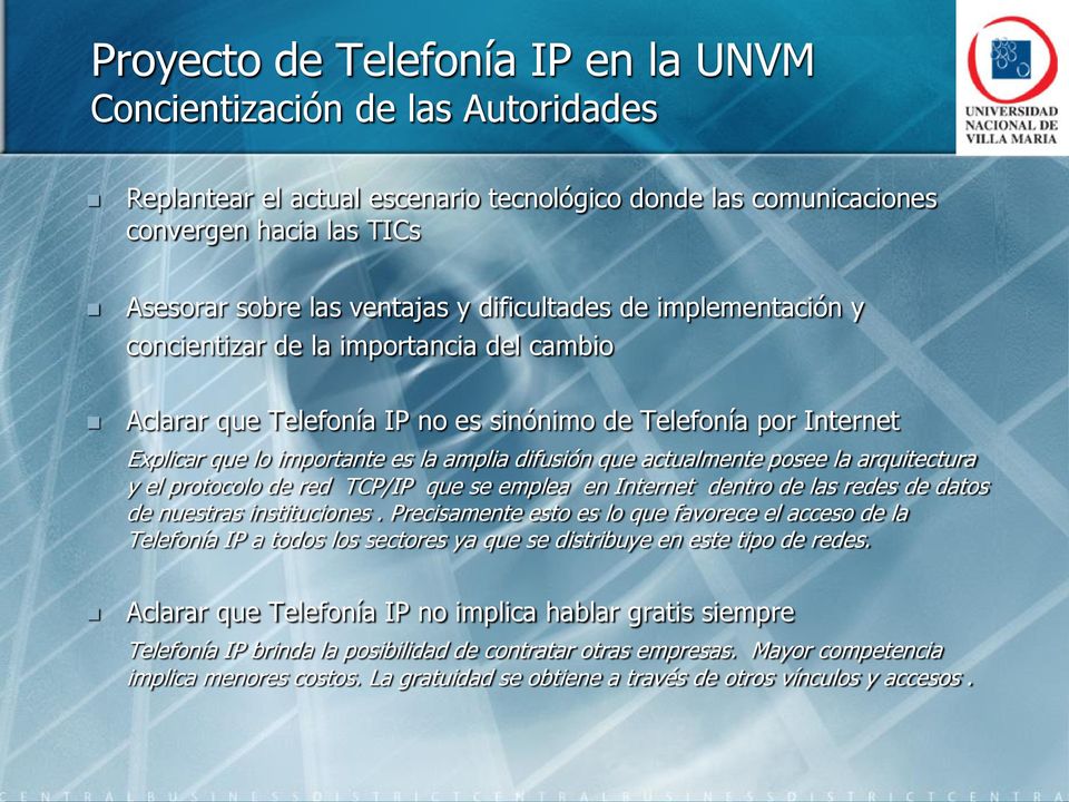 protocolo de red TCP/IP que se emplea en Internet dentro de las redes de datos de nuestras instituciones.