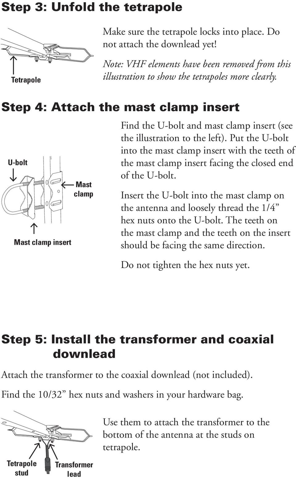 Step 4: Attach the mast clamp insert U-bolt Mast clamp insert Mast clamp Find the U-bolt and mast clamp insert (see the illustration to the left).