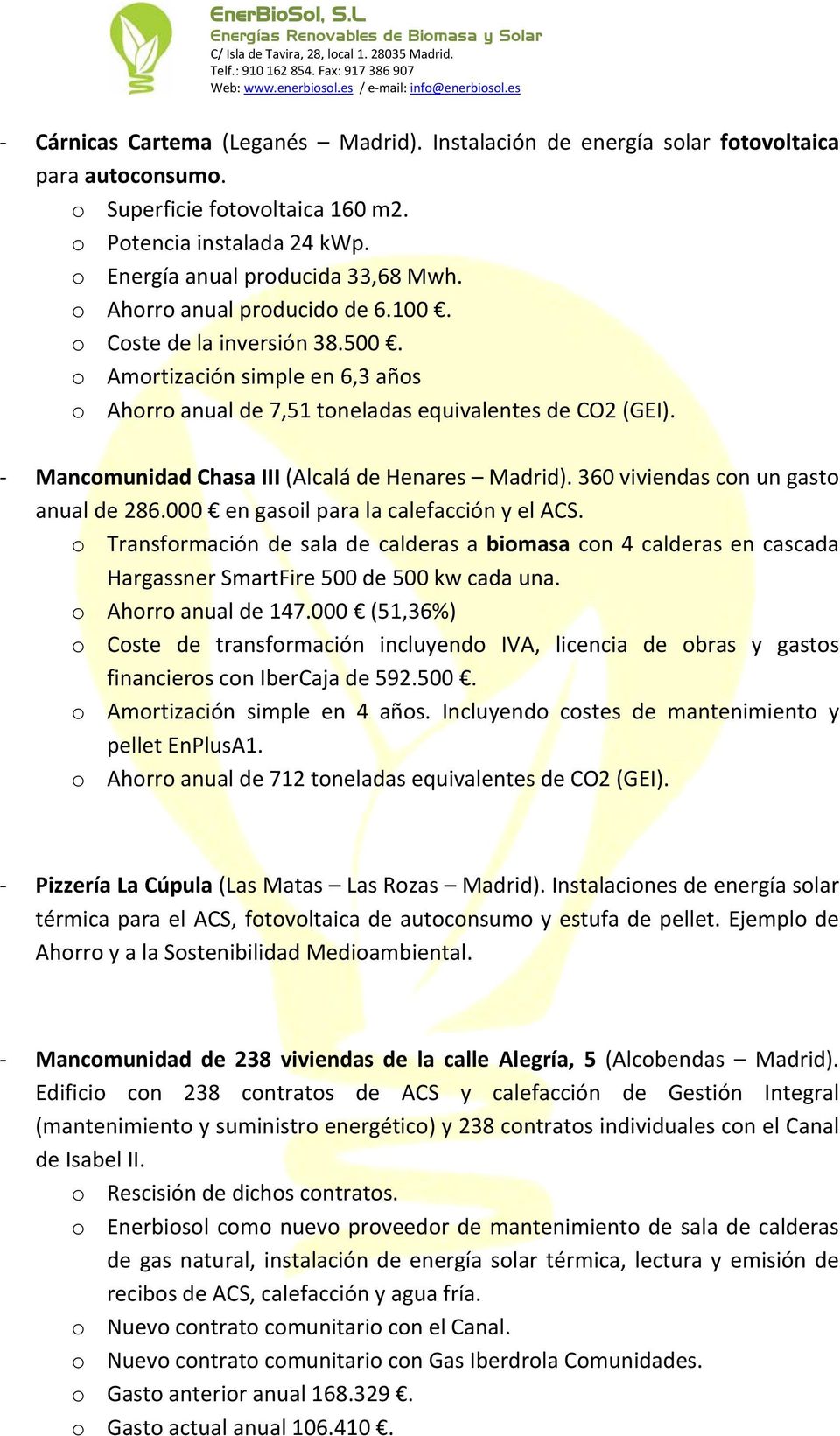 Mancomunidad Chasa III (Alcalá de Henares Madrid). 360 viviendas con un gasto anual de 286.000 en gasoil para la calefacción y el ACS.