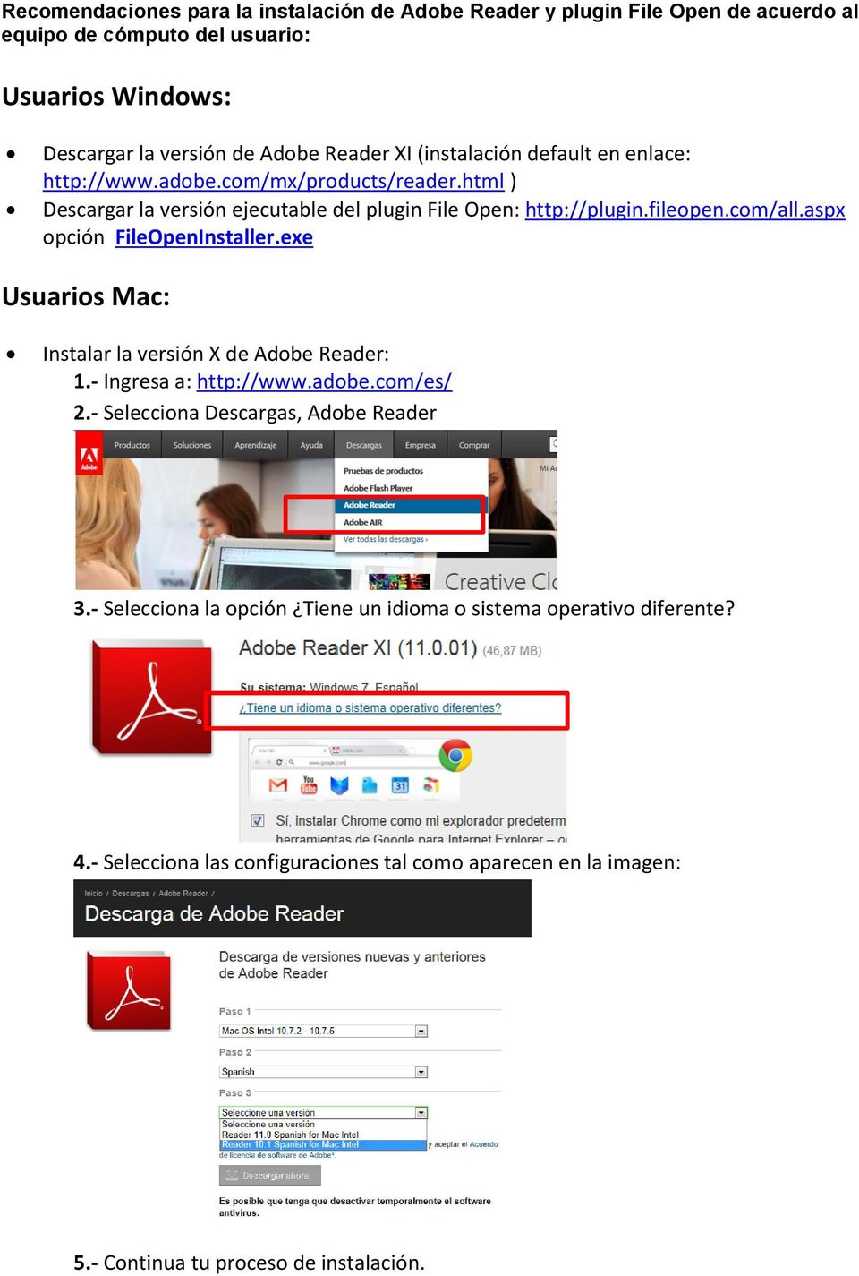 aspx opción FileOpenInstaller.exe Usuarios Mac: Instalar la versión X de Adobe Reader: 1.- Ingresa a: http://www.adobe.com/es/ 2.- Selecciona Descargas, Adobe Reader 3.