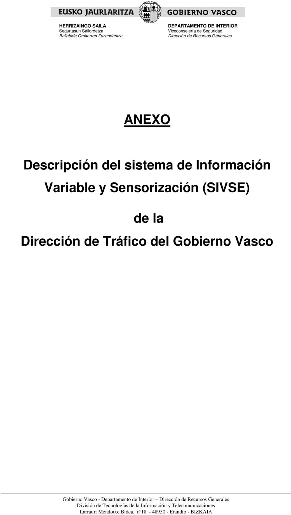 (SIVSE) de la Dirección de Tráfico del Gobierno Gobierno - Departamento de Interior Dirección de Recursos Generales
