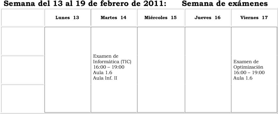 Jueves 16 Viernes 17 Examen de (TIC) 16:00