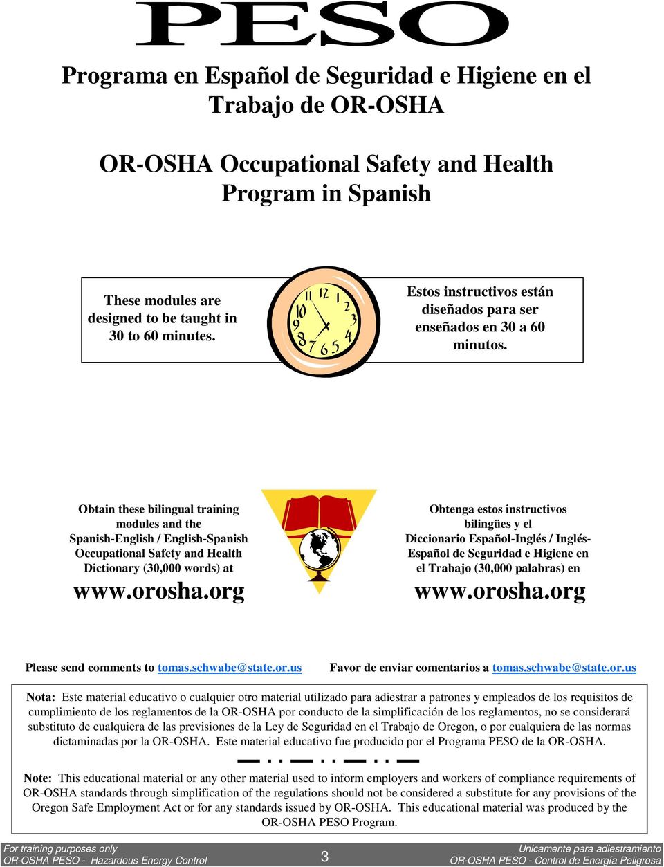 Obtain these bilingual training modules and the Spanish-English / English-Spanish Occupational Safety and Health Dictionary (30,000 words) at www.orosha.